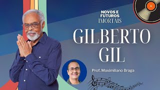 NOVOS E FUTUROS IMORTAIS GILBERTO GIL [upl. by Ahsinrev23]