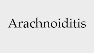 How to Pronounce Arachnoiditis [upl. by Molli179]