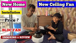 New Home New Fan  Best Bldc Ceiling Fan  Installation amp Fitting  sadimkhan03 mariakhan03 [upl. by Sivie318]