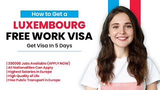 Luxembourg Free Work Visa  Get Visa in Just 5 Days [upl. by Ecnadnak214]