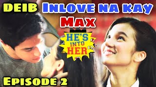 Hes Into Her EPISODE 2  DEIB NA INLOVE KAY MAX FULL EPISODE 2  ADVANCE EPISODE 2  JUNE 6 2021 [upl. by Skees]