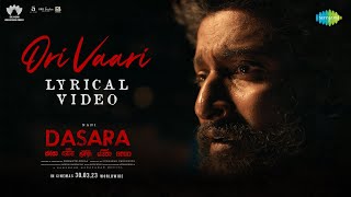 Ori Vaari  Lyrical Video  Dasara  Nani  Keerthy Suresh  Santhosh Narayanan  Srikanth Odela [upl. by Htenek705]