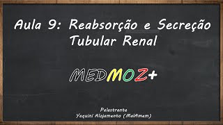 Aula 9 Reabsorção e Screção tubular Fisiologia Renal [upl. by Ettari572]