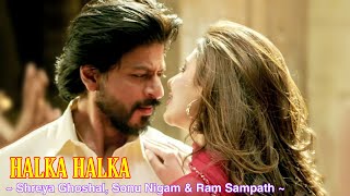 Halka Halka Full Song  Raees  Sonu Nigam  Shreya Ghoshal  Shah Rukh Khan Mahira Khan  Tsc [upl. by Dalila993]