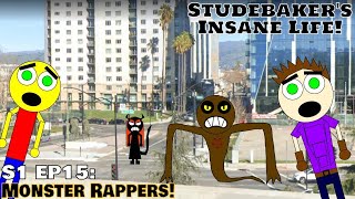 Studebakers Insane Life S1 EP15 Monster Rappers [upl. by Nowd]