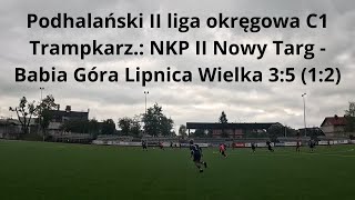 Podhalański II liga okręgowa C1 Trampkarz NKP II Nowy Targ  Babia Góra Lipnica Wielka 35 12 [upl. by Mollee898]