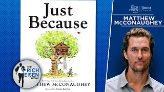 What Spurred Matthew McConaughey to Write His ‘Just Because’ Children’s Book  The Rich Eisen Show [upl. by Atteynad159]