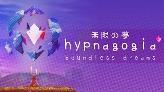 Exploring the World of Hypnagogia 無限の夢 Boundless Dreams [upl. by Aurilia]