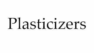 How to Pronounce Plasticizers [upl. by Dede]