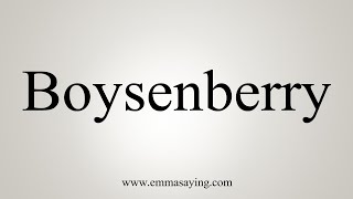 How To Say Boysenberry [upl. by Faires]