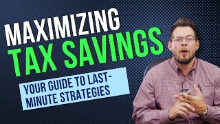 Guide to LastMinute Strategies Maximizing Tax Savings [upl. by Hayashi]