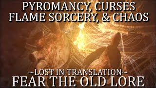 Fear the Old Lore  Pyromancy Curses Flame Sorcery amp Chaos [upl. by Power771]