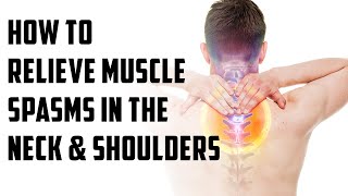 How to relieve muscle spasms in the neck and shoulders  episode 18 [upl. by Nickerson]