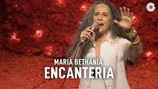 Maria Bethânia  quotEncanteriaquot Ao Vivo – Amor Festa Devoção [upl. by Azil]