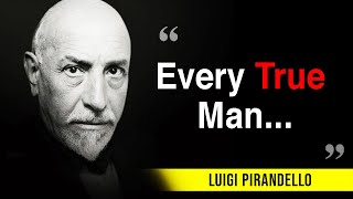 Luigi Pirandello Quotes you Havent Heard Before [upl. by Barthol]