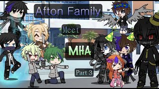 Aftons Meet Mha Part 3 [upl. by Earezed539]