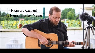 Francis Cabrel  LEncre de tes Yeux Reprise Alex Kouklia [upl. by Cheslie84]