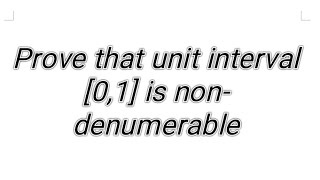 Advanced set theory prove that unit interval 01 is non denumerable [upl. by Eitsud]