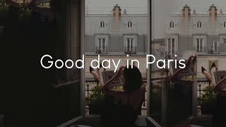 Good day in Paris  French chill music to listen to [upl. by Palestine]