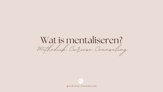 Wat is mentaliseren Methodiek Curioso Counseling [upl. by Maighdlin]