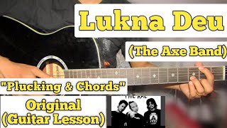 Lukna Deu Malai Timro  The Axe Band  Guitar Lesson  Plucking amp Chords [upl. by Fawna5]