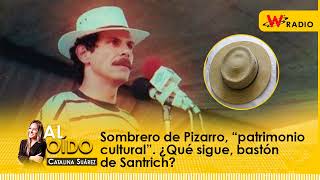 Al Oído Sombrero de Pizarro “patrimonio cultural” ¿Qué sigue bastón de Santrich [upl. by Mail]