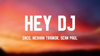 Hey DJ  CNCO Meghan Trainor Sean Paul Lyrics [upl. by Mack]