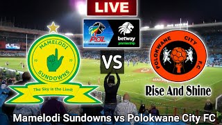 LIVE 🔴 Mamelodi Sundowns vs Polokwane City FC Today Live match Betway Premiership [upl. by Omsoc]