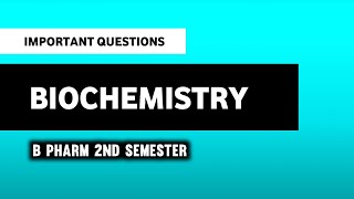 Biochemistry  B Pharm 2nd Semester  Important Questions  Imperfect Pharmacy [upl. by Ydahs]