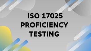 The Importance and Requirements of ISOIEC 17025 Proficiency Testing [upl. by Llerrac82]