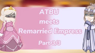 🩷ATBTFL meets Remarried Empress🩵Part 33 manwha gacha newvideo [upl. by Aihceyt]