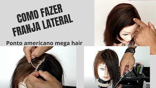 Como Fazer Franja Lateral Perfeita Técnica de Ponto Americano mega hair [upl. by Elazaro]