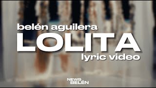 Belén Aguilera  LOLITA Letra  Lyric Video [upl. by Asile]