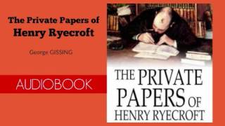 The Private Papers of Henry Ryecroft by George Gissing  Audiobook [upl. by Marigolde]