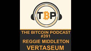 The Bitcoin Podcast 391Reggie Middleton of Vertaseum [upl. by Legnalos]