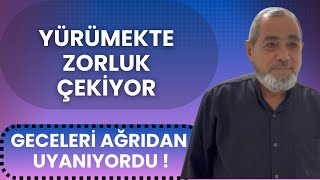 YÜRÜMEKTE ZORLUK ÇEKİYOR  GECELERİ ANSIZIN AĞRIDAN UYANIYORDU [upl. by Dnamra]