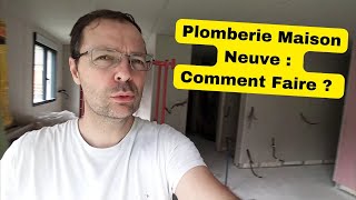 Plomberie Maison Neuve  Comment Faire [upl. by Idak]