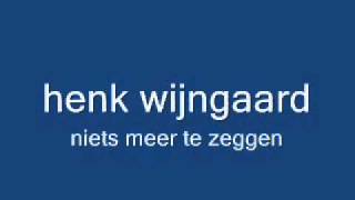 henk wijngaard niets meer te zeggen [upl. by Yecnuahc]