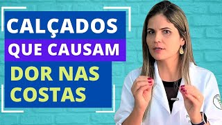 TIPOS DE CALÇADOS QUE CAUSAM DOR NAS COSTAS [upl. by Varien]