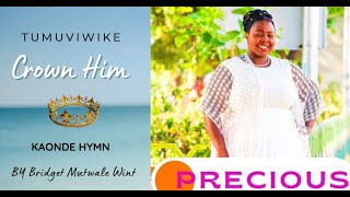 Crown Him “Tumuvwike” Ki KAONDE  Zambia Hymn [upl. by Nrevel182]