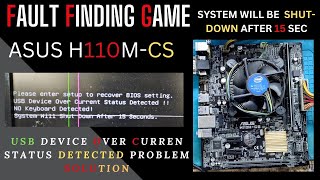 USB OVER CURRENT STATUS DETECTED SYSTEM WILL BE SHUTDOWN AFTER 15 SEC PROBLEM SOLUTION  ASUS H110M [upl. by Nnylyar309]