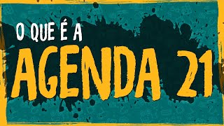 O que é a Agenda 21 [upl. by Karp]