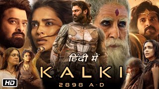 Kalki 2898 Full Movie in Hindi Review and Collection  Prabhas  Deepika  Kamal H  Amitabh B [upl. by Nahshun]