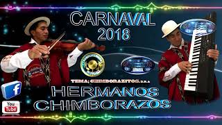 carnaval 2018 Hermanos Chimborazos Chimborazito [upl. by Blatman]