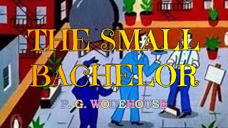 THE SMALL BACHELOR – P G WODEHOUSE 👍  JONATHAN CECIL 👏 [upl. by Yesnik478]