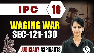 IPC 18  Waging WarSec121130  Major Law  Judiciary Exam Preparation [upl. by Smitty]