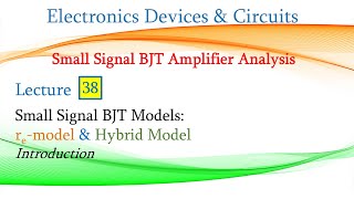 Lect 38 Small Signal BJT Models  re model amp Hybrid model Introduction [upl. by Chard891]