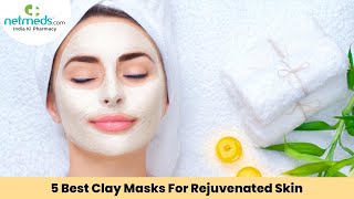 5 Best Clay Masks For Rejuvenated Skin netmeds [upl. by Jessee]