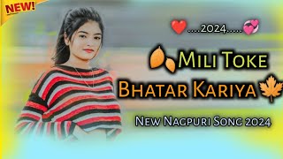 Mili Toke Bhatar kariya  New Nagpuri Song 2024  Dj New Nagpuri Song 2024  Sadri new Song dj [upl. by Neras879]