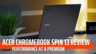 Acer Chromebook Spin 13 Review Performance at a Premium [upl. by Efal162]